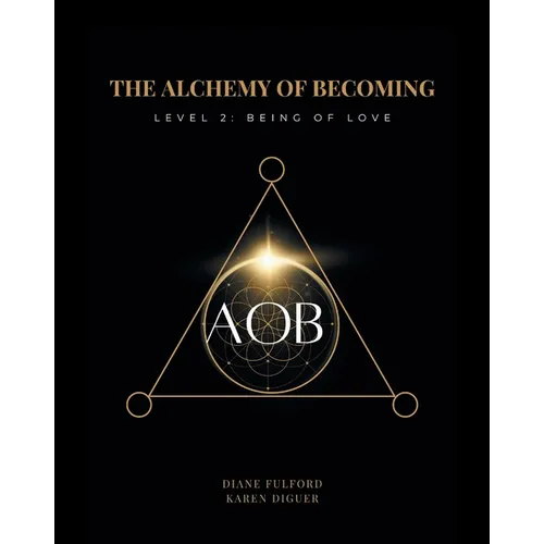 The Alchemy of Becoming: Level 2: Being of Love - Paperback