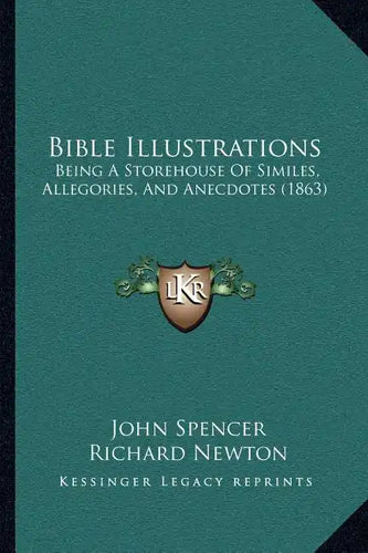 Bible Illustrations: Being A Storehouse Of Similes, Allegories, And Anecdotes (1863) - Paperback