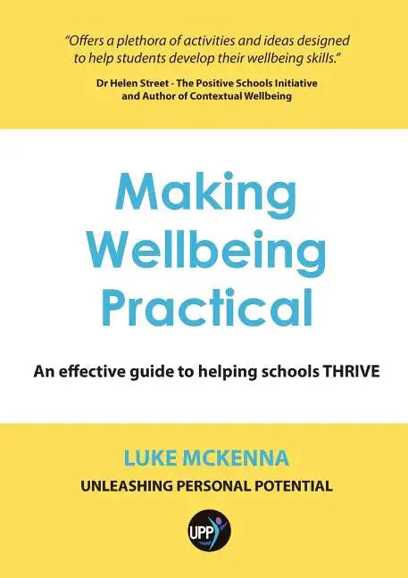 Making Wellbeing Practical: An Effective Guide to Helping Schools Thrive - Paperback