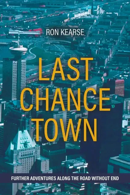 Last Chance Town: Further Adventures Along the Road Without End - Paperback