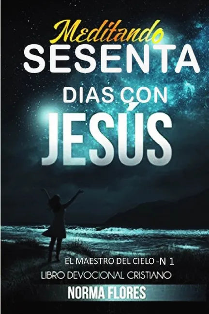 Meditando Sesenta Dias Con Jesus: Libro Devocional Cristiano - Paperback