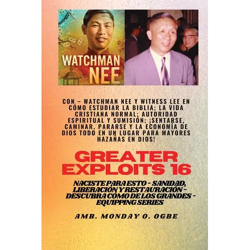 Mayores hazañas - 16 Con - Watchman Nee y Witness Lee en Cómo estudiar la Biblia; la vida..: cristiana normal; Autoridad Espiritual y Sumisión; Sentar - Paperback