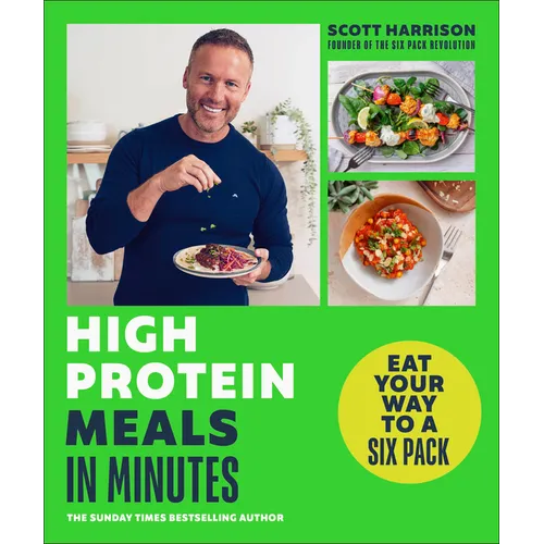 High-Protein Meals in Minutes: Eat Your Way to a Six Pack - Paperback