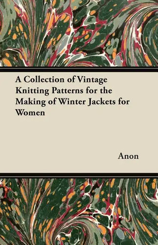 A Collection of Vintage Knitting Patterns for the Making of Winter Jackets for Women - Paperback