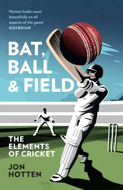 Bat, Ball and Field: The Elements of Cricket - Paperback
