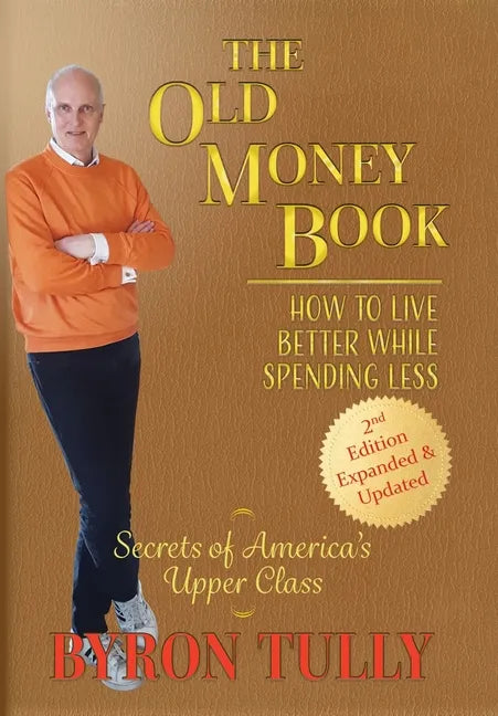 The Old Money Book: How to Live Better While Spending Less - Hardcover