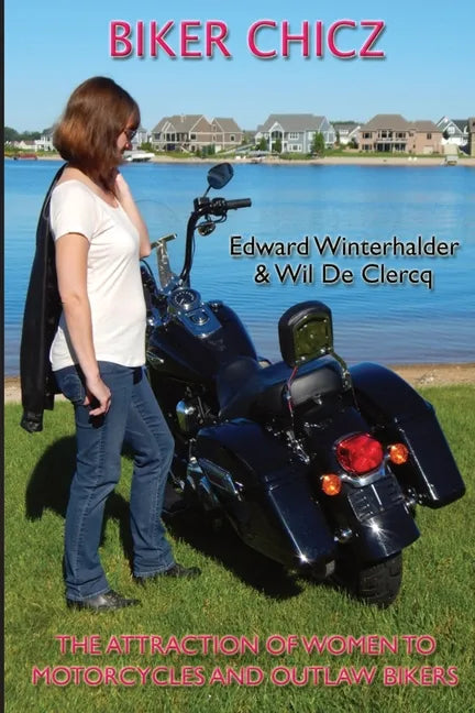 Biker Chicz: The Attraction Of Women To Motorcycles And Outlaw Bikers - Paperback