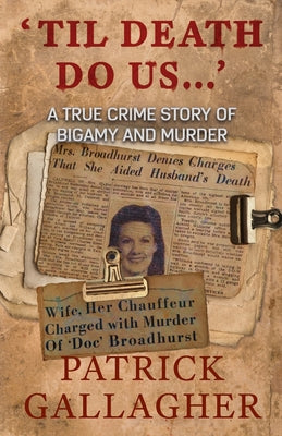 'Til Death Do Us...': A True Crime Story of Bigamy and Murder - Paperback