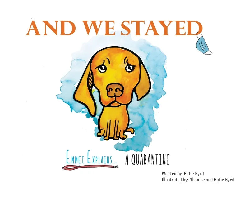 And We Stayed: Emmet Explains A Quarantine - Hardcover