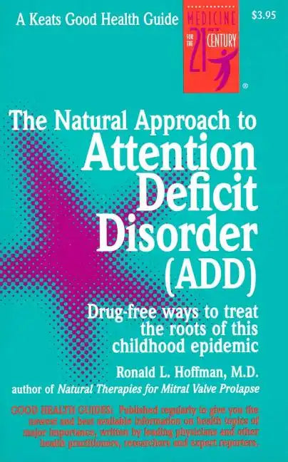 The Natural Approach to Attention Deficit Disorder (Add) - Spiral