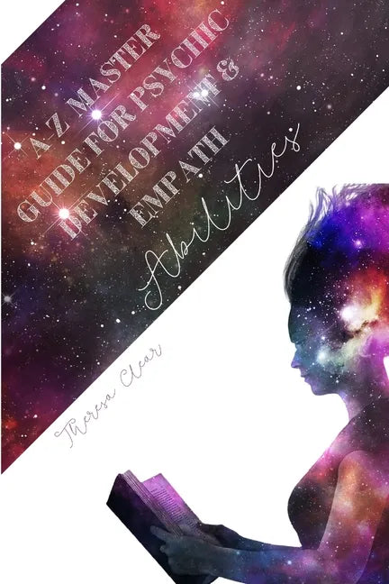 A-Z Master Guide For Psychic Development & Empath Abilities: Meditation Techniques For Highly Sensitive People - Find Seven Chakras, Meet Spirit Guide - Paperback