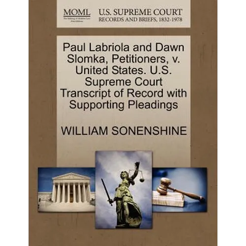 Paul Labriola and Dawn Slomka, Petitioners, V. United States. U.S. Supreme Court Transcript of Record with Supporting Pleadings - Paperback
