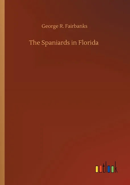 The Spaniards in Florida - Paperback