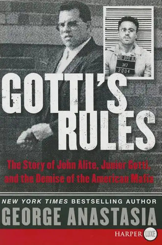 Gotti's Rules: The Story of John Alite, Junior Gotti, and the Demise of the American Mafia - Paperback