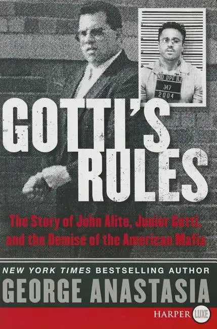Gotti's Rules: The Story of John Alite, Junior Gotti, and the Demise of the American Mafia - Paperback