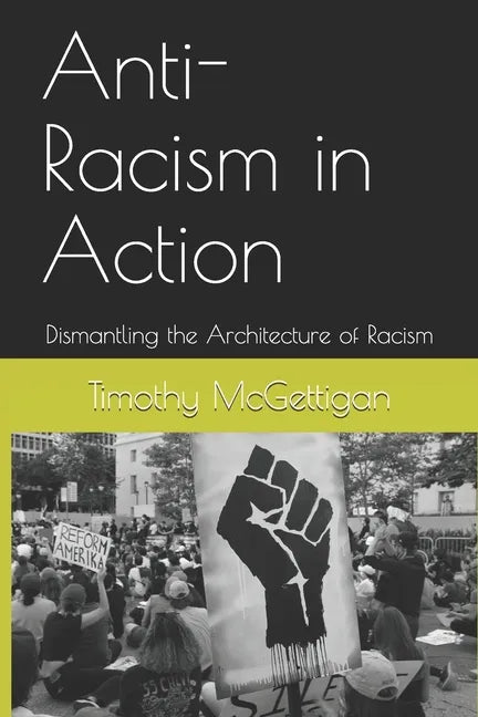 Anti-Racism in Action: Dismantling the Architecture of Racism - Paperback