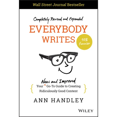 Everybody Writes: Your New and Improved Go-To Guide to Creating Ridiculously Good Content - Hardcover