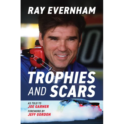 Trophies and Scars: Ray Evernham - Paperback