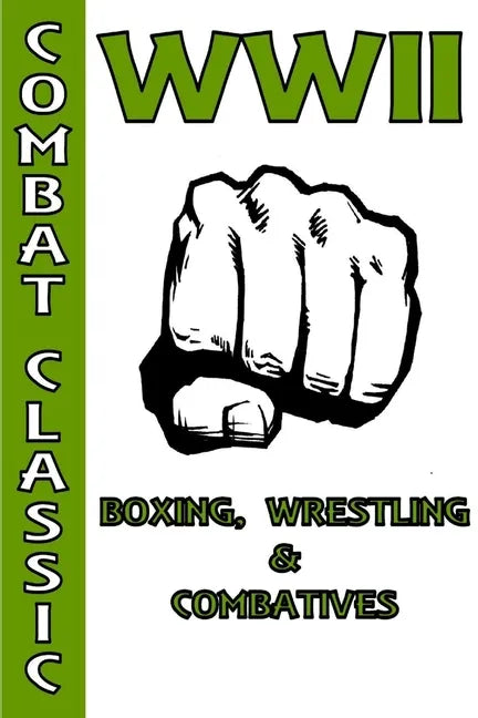 WWII Boxing, Wrestling & Combatives - Paperback