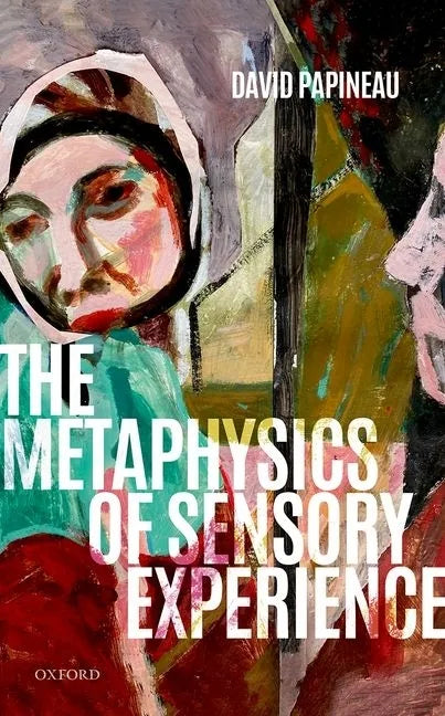 The Metaphysics of Sensory Experience - Hardcover