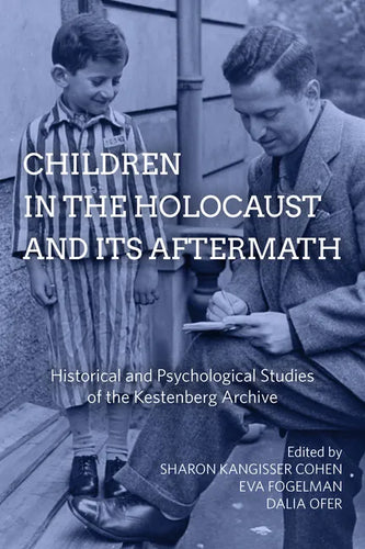 Children in the Holocaust and Its Aftermath: Historical and Psychological Studies of the Kestenberg Archive - Paperback