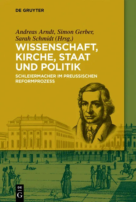 Wissenschaft, Kirche, Staat Und Politik: Schleiermacher Im Preußischen Reformprozess - Paperback