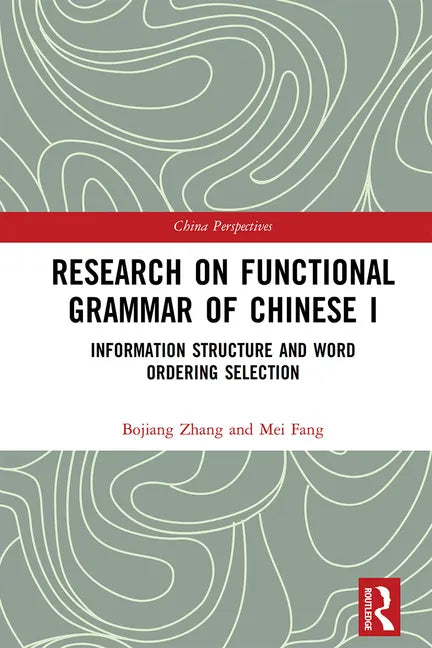 Research on Functional Grammar of Chinese I: Information Structure and Word Ordering Selection - Paperback