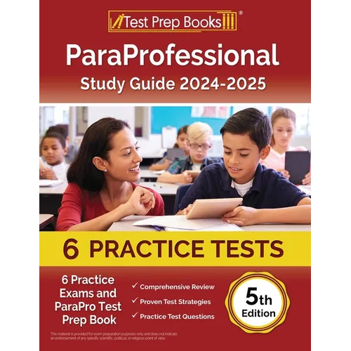 ParaProfessional Study Guide 2025-2026: 4 Practice Exams and ParaPro Test Prep Book [5th Edition] - Paperback