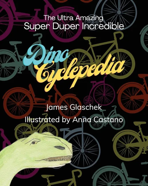 The Ultra Amazing Super Duper Incredible Dino Cyclepedia - Paperback