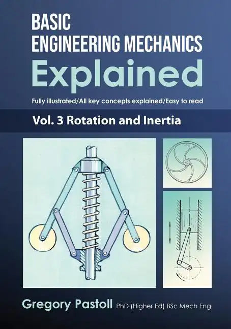 Basic Engineering Mechanics Explained, Volume 3: Rotation and Inertia - Paperback