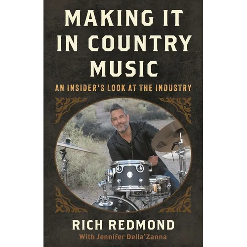 Making It in Country Music: An Insider's Look at the Industry - Hardcover