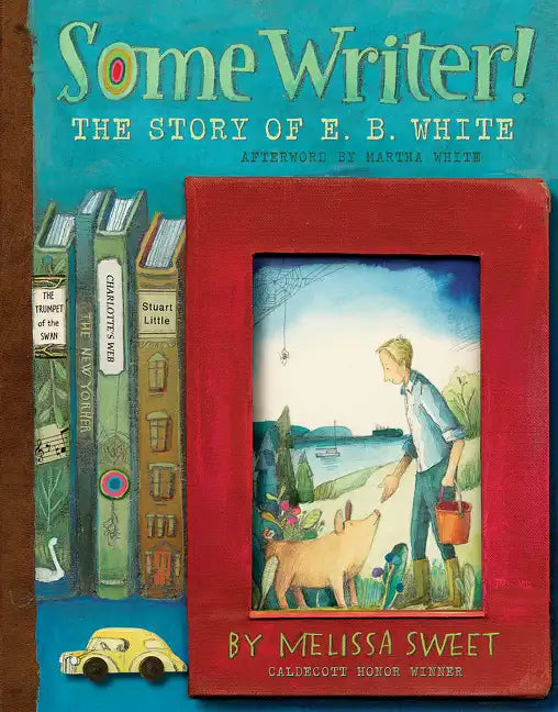Some Writer!: The Story of E. B. White - Hardcover