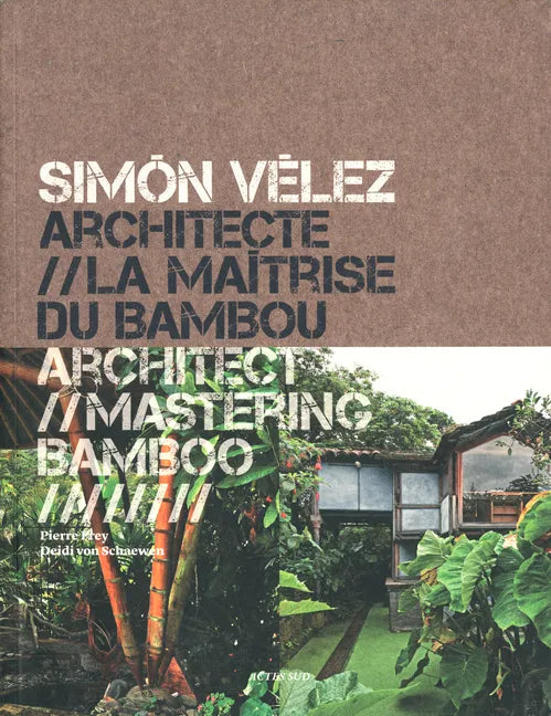 Simón Vélez: Architect Mastering Bamboo - Paperback