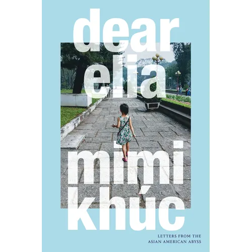 Dear Elia: Letters from the Asian American Abyss - Paperback