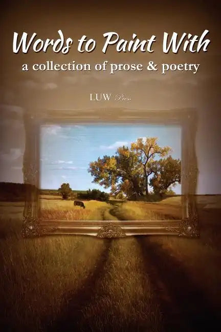 Words to Paint With: a collection of prose & poetry - Paperback