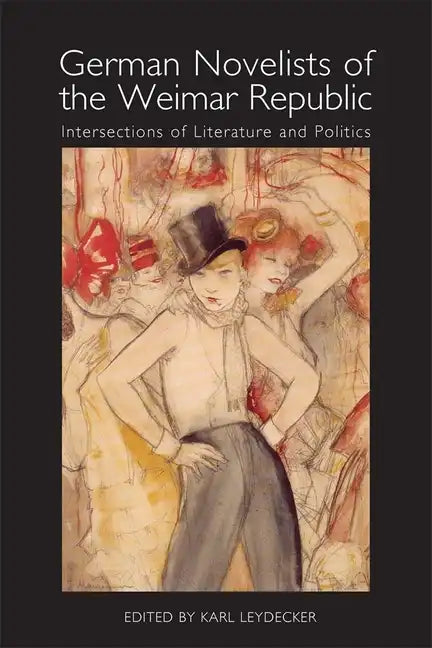 German Novelists of the Weimar Republic: Intersections of Literature and Politics - Paperback
