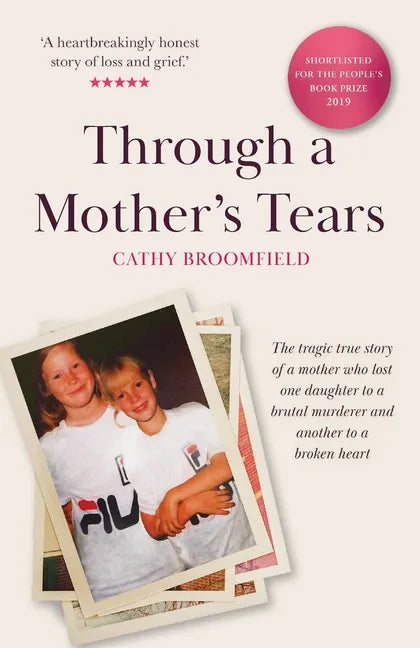 Through a Mother's Tears: The tragic true story of a mother who lost one daughter to a brutal murderer and another to a broken heart - Paperback