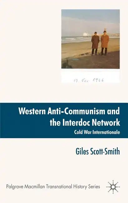 Western Anti-Communism and the Interdoc Network: Cold War Internationale - Hardcover
