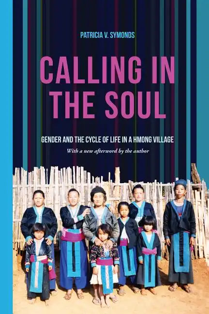 Calling in the Soul: Gender and the Cycle of Life in a Hmong Village - Paperback