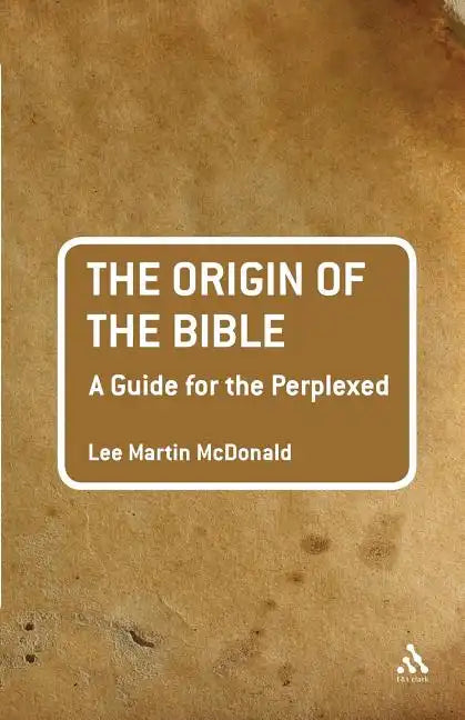 The Origin of the Bible: A Guide for the Perplexed - Paperback
