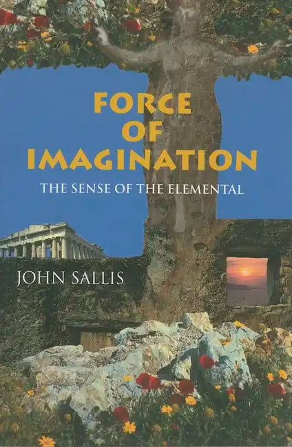 Force of Imagination: The Sense of the Elemental - Paperback