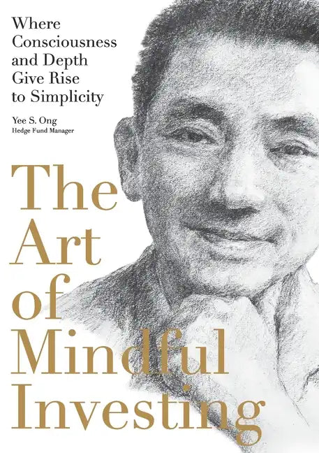 The Art of Mindful Investing: Where Consciousness and Depth Give Rise to Simplicity - Paperback