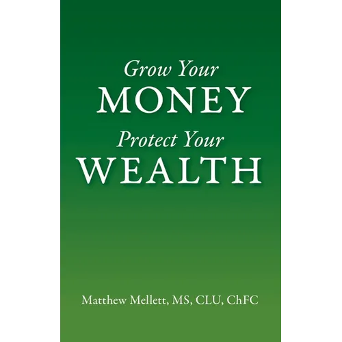 Grow Your Money Protect Your Wealth - Paperback