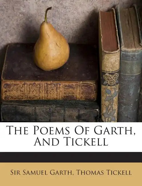 The Poems of Garth, and Tickell - Paperback