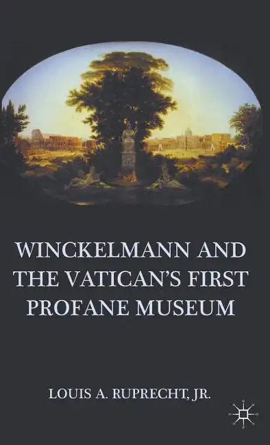 Winckelmann and the Vatican's First Profane Museum - Hardcover