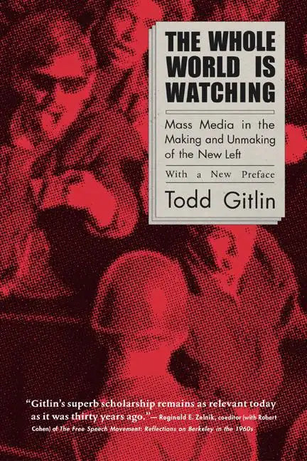 The Whole World Is Watching: Mass Media in the Making and Unmaking of the New Left - Paperback
