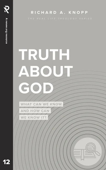 Truth About God: What Can We Know and How Can We Know It? - Paperback