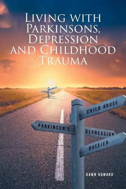 Living with Parkinsons, Depression and Childhood Trauma - Paperback