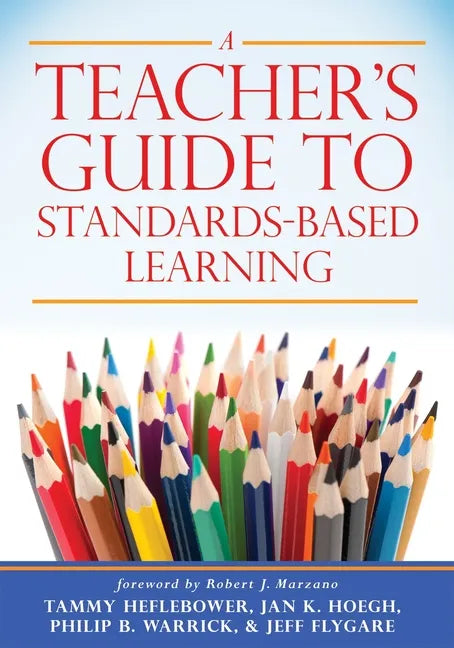 Teacher's Guide to Standards-Based Learning: (An Instruction Manual for Adopting Standards-Based Grading, Curriculum, and Feedback) - Paperback