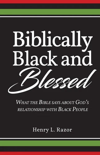 Biblically Black & Blessed What the Bible Says About God's Relationship with Black People - Paperback